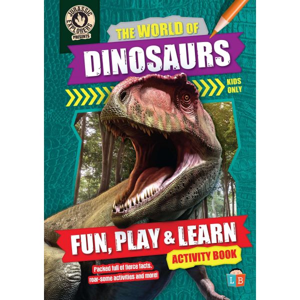 Jurassic Explores The World of Dinosaurs Fun, Play &amp; Learn Activity Book